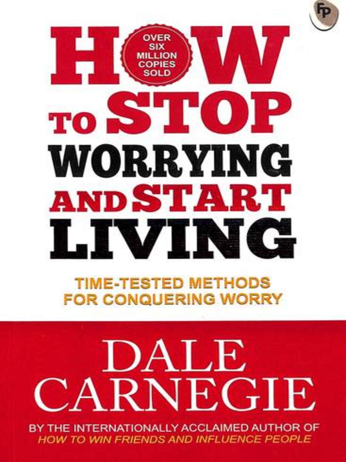 How to Stop Worrying and Start Living