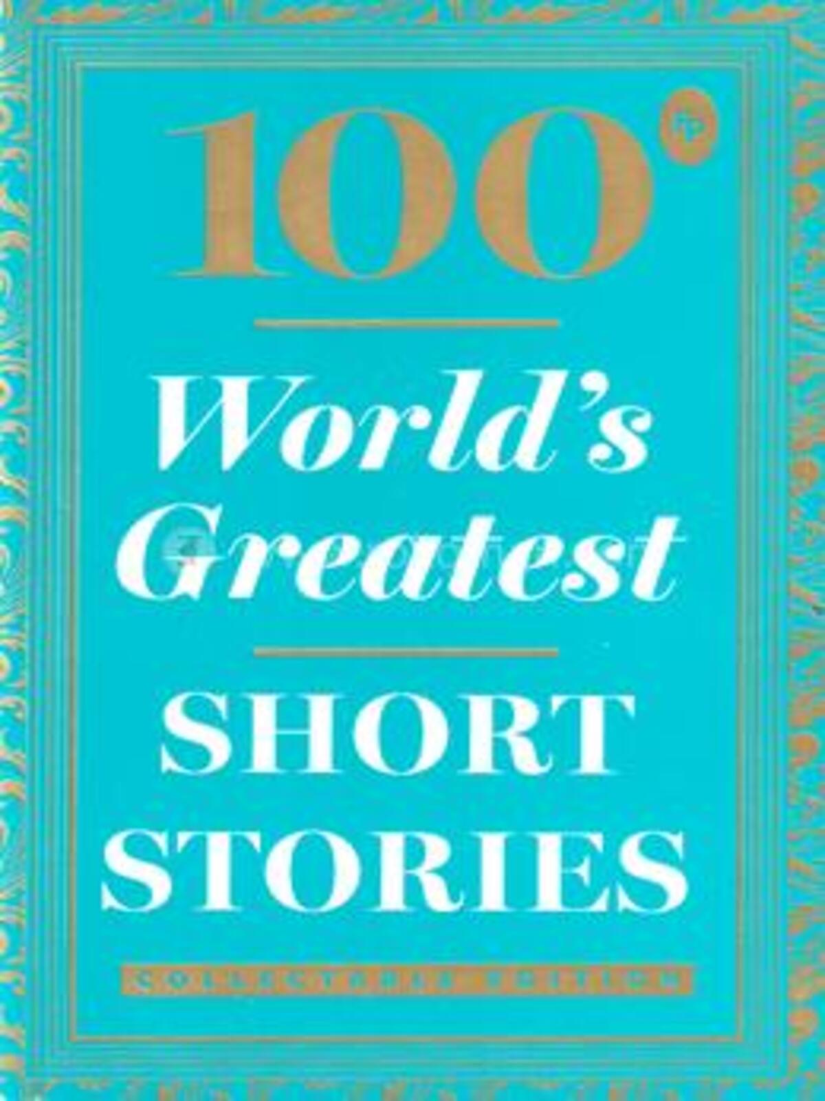 100 World's  Greatest Short Stories